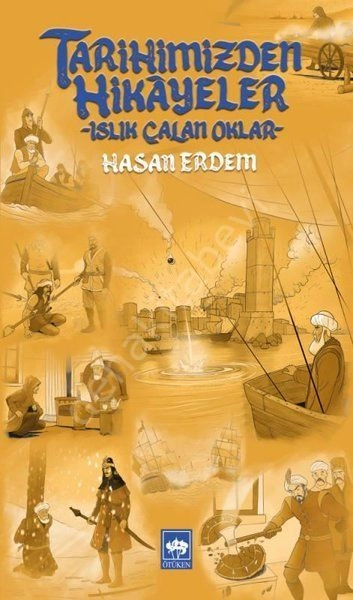 Tarihimizden Hikâyeler - Islık Çalan Oklar, Hasan Erdem