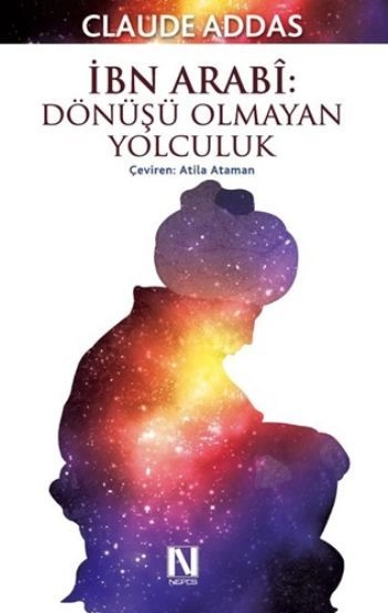 İbn Arabi - Dönüşü Olmayan Yolculuk, Claude Addas