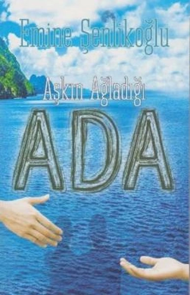 Aşkın Ağladığı Ada, Emine Şenlikoğlu, Mektup Yayınları