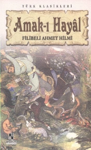 Amak-I Hayal, Filibeli Ahmet Hilmi