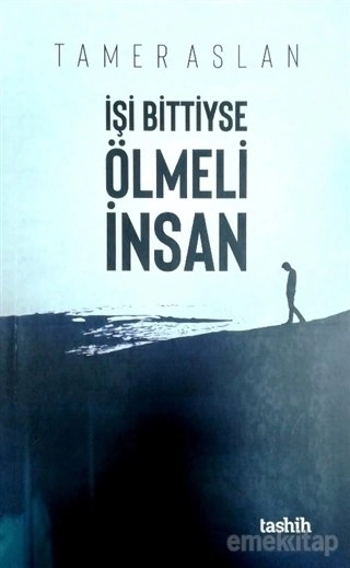 İşi Bittiyse Ölmeli İnsan, Tamer Aslan, Tashih Yayınları
