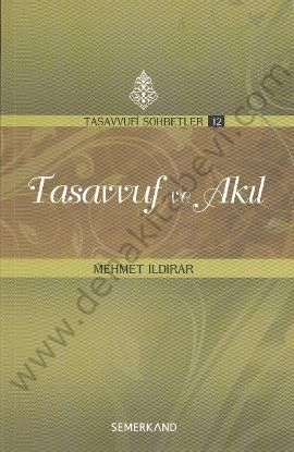 Tasavvuf ve Akıl, Tasavvufi Sohbetler, Mehmet Ildırar