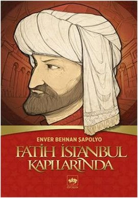 Fatih İstanbul Kapılarında, Enver Behnan Şapolyo