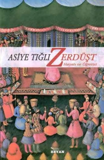 Zerdüşt, Asiye Tığlı