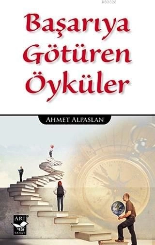 Başarıya Götüren Öyküler, Ahmet Alpaslan, Arı Sanat Yayınları