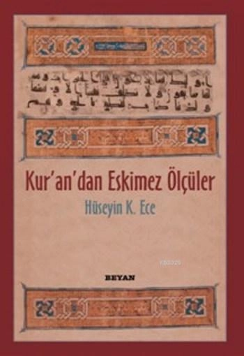 Kur'an'dan Eskimez Ölçüler, Hüseyin K. Ece