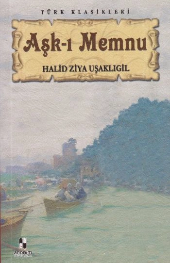 Aşk-I Memnu, Halid Ziya Uşaklıgil