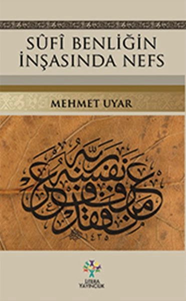 Sufi Benliğin İnşasında Nefs, Mehmet Uyar
