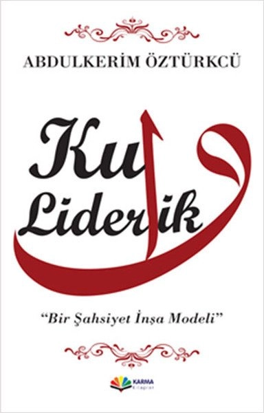 Kul Liderlik Bir Şahsiyet İnşa Modeli