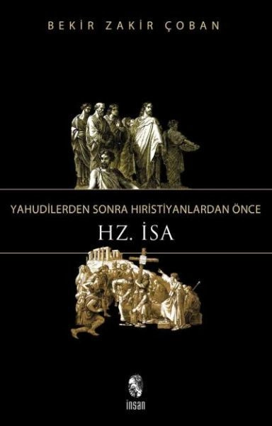 Yahudilerden Sonra Hıristiyanlardan Önce Hz. İsa, İnsan Yayınları