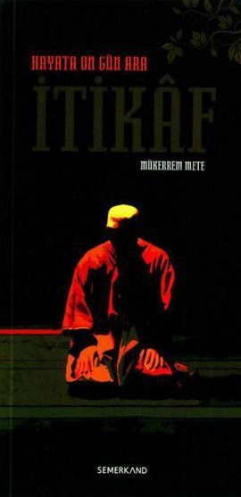 İtikaf, Mükerrem Mete