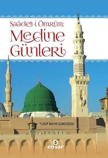Saadeti Ömrüm:Medine Günleri, Ensar Neşriyat