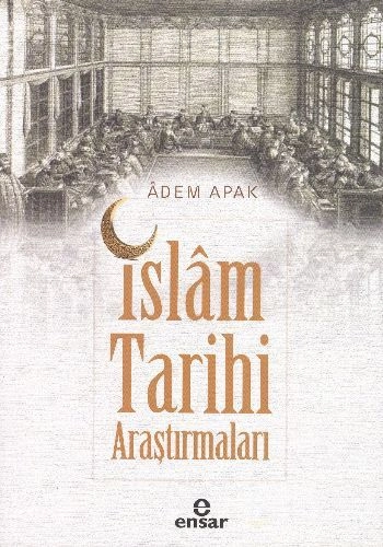 İslam Tarihi Araştırmaları, Adem Apak