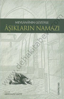 Mevlananın Gözüyle Aşıkların Namazı, Prof. Dr. Abdülaziz Hatip