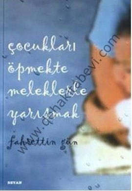 Çocukları Öpmekte Meleklerle Yarışmak, Fahrettin Gün