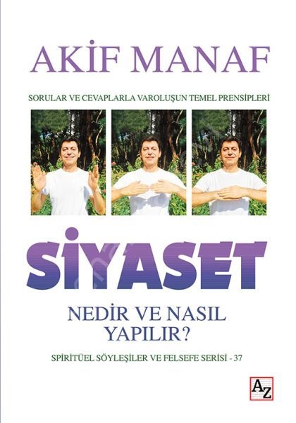 Siyaset Nedir ve Nasıl Yapılır Spiritüel Söyleşiler ve Felsefe Serisi 37, Akif Manaf