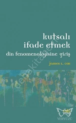Kutsalı İfade Etmek -Din Fenomenolojisine Giriş-, James L. Cox