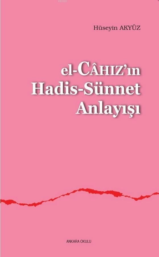 El Cahızın Hadis Sünnet Anlayışı, Ankara Okulu Yayınları