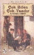 Çok Bilen Çok Yanılır, R.Mahmut Ekrem