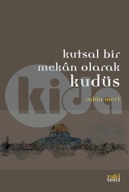 Kutsal Bir Mekan Olarak Kudüs, Rabia Mert