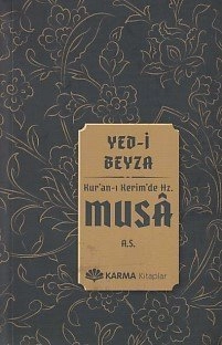 Yed i Beyza Kuran ı Kerimde Hz. Musa a.s.