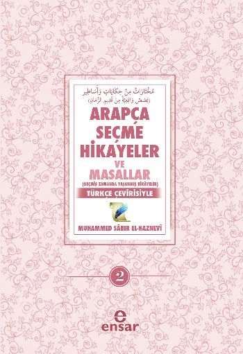 Arapça Seçme Hikayeler Ve Masallar 2; Geçmiş Zamanda Yaşanmış Hikayele, Ensar Neşriyat
