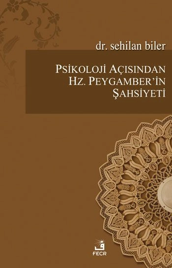 Psikoloji Açısından Hz. Peygamber'in Şahsiyeti, Dr. Sehilan Biler