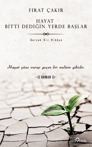 Hayat Bitti Dediğin Yerde Başlar, Fırat Çakır, Yediveren Yayınları