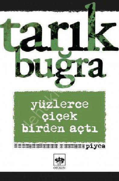 Yüzlerce Çiçek Birden Açtı, Tarık Buğra
