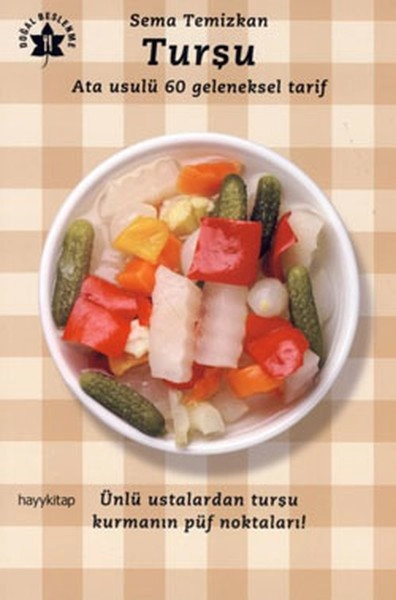 Turşu Ata Usulu 60 Geleneksel Tarif, Sema Temizkan