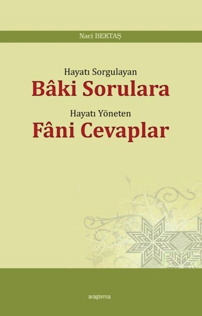 Hayatı Sorgulayan Baki Sorulara Hayatı Yöneten Fani Cevaplar, Araştırma Yayınları
