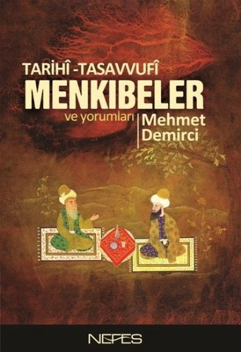 Tarihi-Tasavvufi Menkıbeler ve Yorumları, Mehmet Demirci