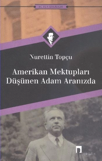 Amerikan Mektupları Düşünen Adam Aranızda, Nurettin Topçu