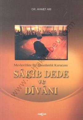 Sakıb Dede ve Dîvânı, Mevlevilikte Bir Hanedanlık Kurucusu