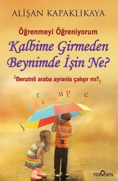 Kalbime Girmeden Beynimde İşin Ne?, Yediveren