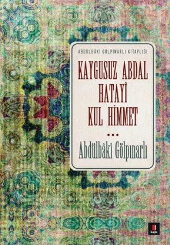 Kaygusuz Abdal, Hatayî, Kul Himmet, Abdülbaki Gölpınarlı