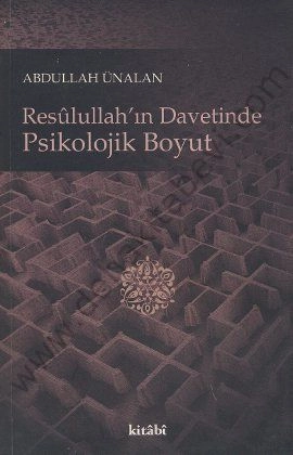 Resulullahın Davetinde Psikolojik Boyut, Abdullah Ünalan