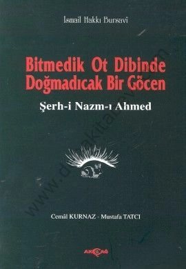 Bitmedik Ot Dibinde Doğmadıcak Bir Göcen, Şerh-i Nazmı Ahmed