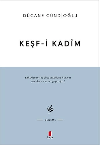 Keşf-i Kadim, Dücane Cündioğlu