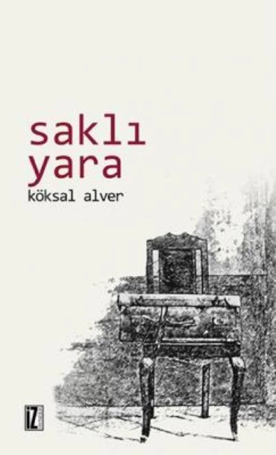 Saklı Yara, Köksal Alver