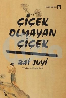 Çiçek Olmayan Çiçek, Bai Juyi