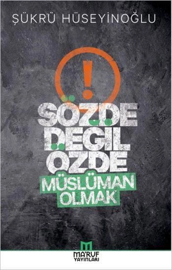 Sözde Değil Özde Müslüman Olmak, Şükrü Hüseyinoğlu