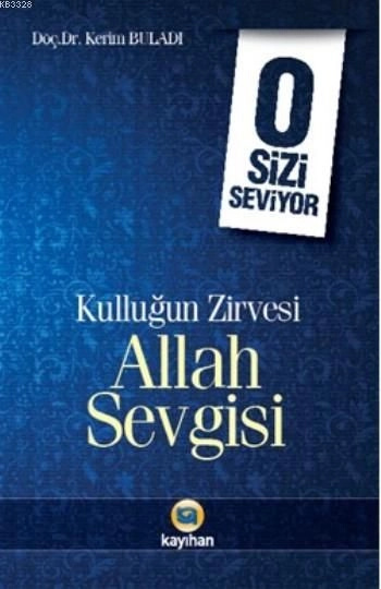 O Sizi Seviyor Kulluğun Zirvesi Allah Sevgisi, Kerim Buladı