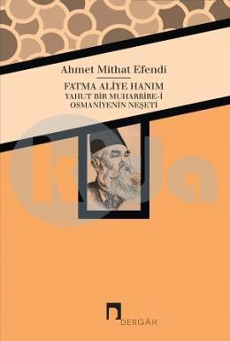 Fatma Aliye Hanım Yahut Bir Muharrire i Osmaniyenin Neşeti, Ahmet Mithat Efendi