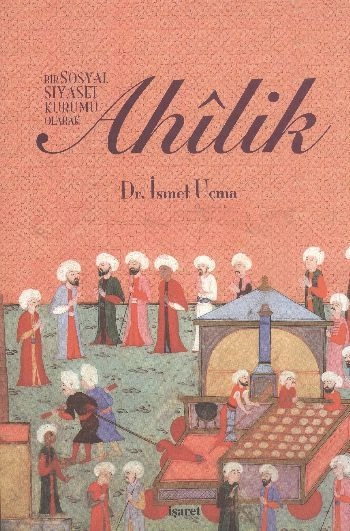 Bir Sosyal Siyaset Kurumu Olarak Ahilik, İşaret Yayınları