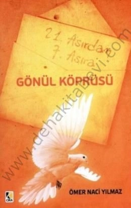 21. Asırdan 7. Asıra Gönül Köprüsü, Ömer Naci Yılmaz, Çıra Yayınları