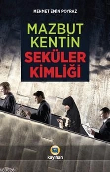 Mazbut Kentin Seküler Kimliği, Mehmet Emin Poyraz