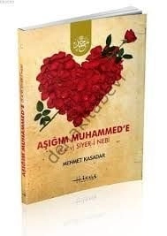 Aşığım Muhammed'e (s.a.v.) Siyer-i Nebi, Mehmet Kasadar