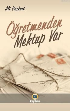 Öğretmenden Mektup Var, Ali Bozkurt, Kayıhan Yayınları