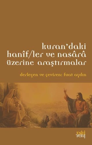 Kur'an'da Hanifler ve Nasara Üzerine Araştırmalar, Eskiyeni Yayınları